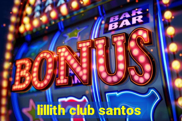 lillith club santos